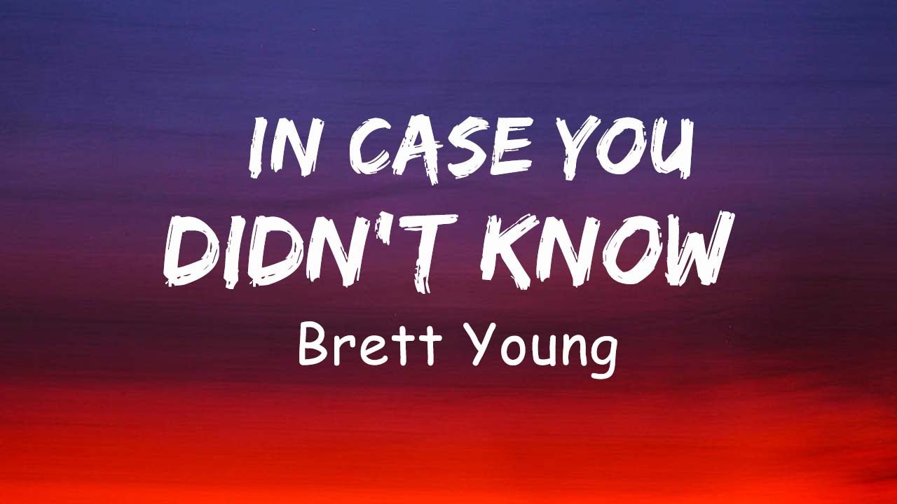 In Case You Didn't Know - Brett Young (Lyrics) - YouTube