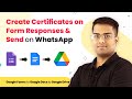 Google Forms to Google Docs - Create Certificates on Form Responses & Send on WhatsApp