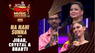 Na Nahi Sunna | Jigar S, Crystal D, Bharti | Smule Mirchi Music Awards 2021 | Filmy Mirchi