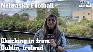 Nebraska Football: Checking in From Dublin, Ireland