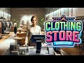 I OPENED MY CLOTHING  STORE [1] |  CLOTHING STORE SIMULATOR