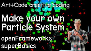 Make a particle system - tutorial: openFrameworks superBasics e20