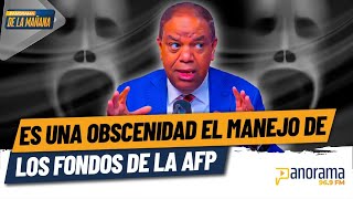 Es una obscenidad el manejo de los fondos de la AFP