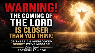 Chris Reed | WARNING! The Coming Of The Lord Is Closer Than You Think! | 5.25.2026