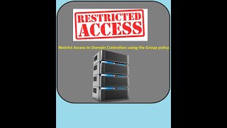 How to Restrict Access to Domain Controllers useing the Group policy