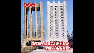 Şuşada ermənilərin dağıtdığı Vaqif türbəsinin tarixi