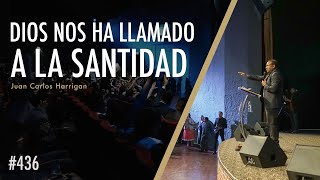 Dios nos ha llamado a la Santidad - Pastor Juan Carlos Harrigan