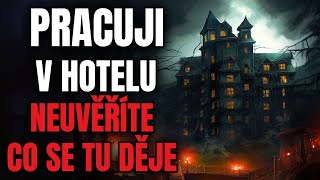 Pracuji v hotelu a neuvěříte, co se tu děje - Creepypasta [CZ]