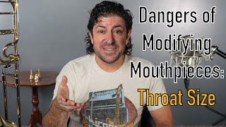 Mouthpiece Throats… What Works for You?