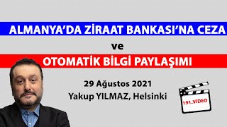 Almanya’da Ziraat Bankası’na Ceza ve OTOMATİK BİLGİ PAYLAŞIMI | 29 Ağustos 2021