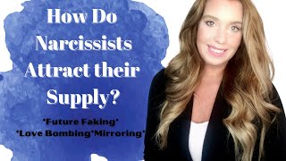 How Narcissists Attract Their Supply| Future Faking|Love Bombing|Mirroring techniques of Narcissists