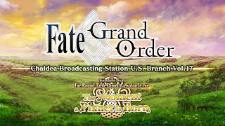 FGO Chaldea Broadcasting Station U.S. Branch Vol. 17