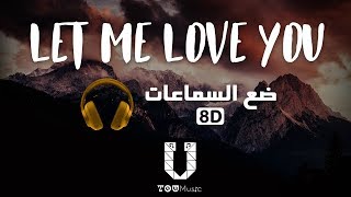 DJ Snake ft. Justin Bieber - Let Me Love You (8D Audio) - بتقنية الصوت ثماني الأبعاد مترجمة