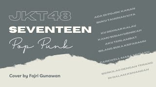 JKT48 - Seventeen (Pop Punk Cover by Fajri Gunawan)