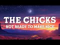The Chicks - Not Ready to Make Nice (Lyrics)