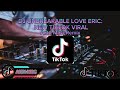 DJ UNBREAKABLE LOVE ERIC: NEW TIKTOK MIX 2023 FULL BASS (Al3x-msc)