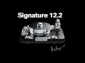 High End Flagship Turntable - The Signature 12.2