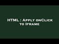 HTML : Apply onClick to Iframe
