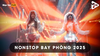 NONSTOP 2025 BAY PHÒNG BASS CĂNG ĐÉT - VÀO PHÒNG BAY PHẢI MỞ SIÊU PHẨM NÀY - NHẠC SÀN BAY NHẤT 2025