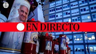 🔴 DIRECTO | Empeora la salud del Papa Francisco