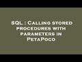 SQL : Calling stored procedures with parameters in PetaPoco