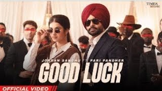 Good Luck | Jordan Sandhu | Pari Pandher | Amrit Maan | Latest Punjabi Songs 2022   New Punjabi Song