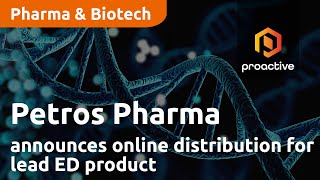 Petros Pharmaceuticals announces online distribution for lead ED product with Le