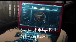 Bangla Lofi Mixtape Vol. 3 | Mashuq Haque