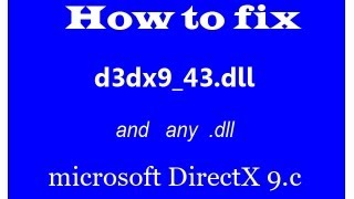 How to fix d3dx9_43.dll and any .dll (2015)
