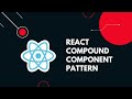 How To Create React Components Using The React Compound Pattern | React Hooks