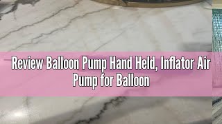 Review Balloon Pump Hand Held, Inflator Air Pump for Balloons - 2Way Dual Action, 2Pack: Friends can