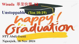 Wisuda XI STT Abdi Gusti Nganjuk : Unstoppable (Yos 10:19), By : Tim W., 16 Nov 2024