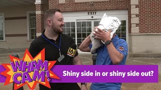 Shiny side in or shiny side out? | Wham Cam