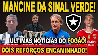 AGORA! MANCINE DA SINAL VERDE PARA FECHAR COM BOTAFOGO! DOIS REFORÇOS ENCAMINHADOS!