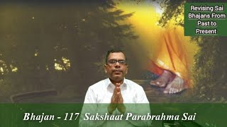 Bhajan - 117 || Sakshaat Parabrahma Sai || Dr. Satyakam Nagar || Revising Sai Bhajans