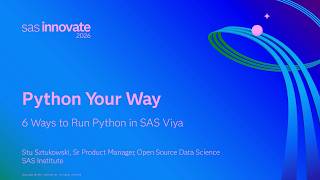 Python Your Way: 6 Ways to Run Python in SAS Viya