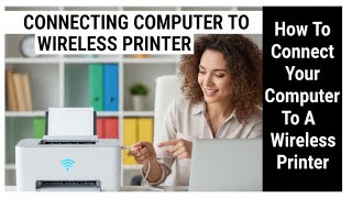 How To Connect Your Computer To A Wireless Printer | Easy Wireless Printer Connection Guide
