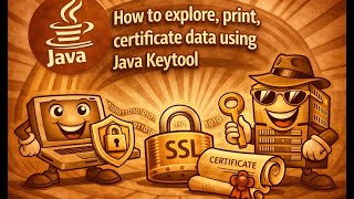 How to explore, print, certificate data using Java Keytool