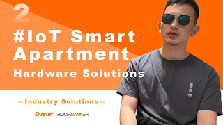 EP.4 IoT with Dusun—IoT Smart Apartment Hardware Solutions