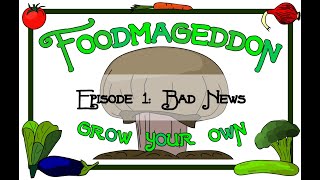 Foodmageddon -- Ep. 001 -- Bad News