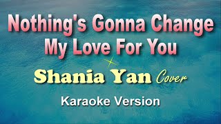 NOTHING S GONNA CHANGE MY LOVE FOR YOU Shania Yan Cover KARAOKE VERSION