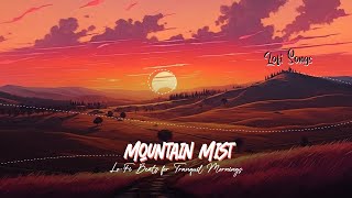 Mountain Mist: Lo-Fi Beats for Tranquil Mornings