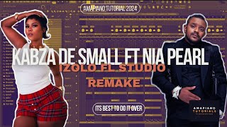 Kabza de Small ft Nia Pearl - Izolo FL Studio Remake + FLP