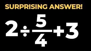 What Happens When You Simplify 2 ÷ 5/4 + 3? | Easy Step Solution
