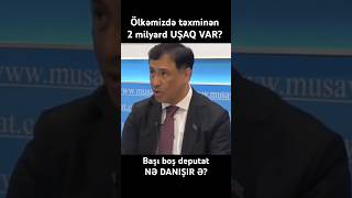 Deputat nə danışır? Elman Nəsirov ağlını itirib! Uşaq pulu verilir bizdə? 2 milyard uşaq nə gəzir?