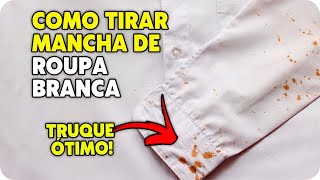 COMO TIRAR MANCHA DE ROUPA BRANCA COM TRUQUE ÓTIMO! TIRE MANCHA DE ROUPA BRANCA HOJE MESMO!!