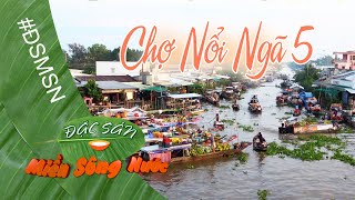 ĐSMSN - Một vòng chợ nổi ngã năm / Đặc sản miền sông nước