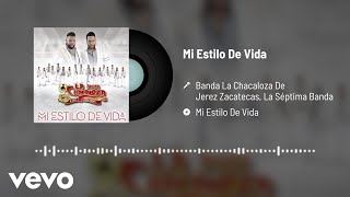 Banda La Chacaloza De Jerez Zacatecas, La Séptima Banda - Mi Estilo De Vida (Audio)