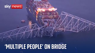 Baltimore Bridge collapse: 'Multiple people' on bridge at time of collapse