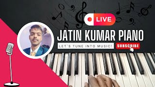 Live Piano Playing & Singing 🎤🎹 || Jatin Kumar Piano